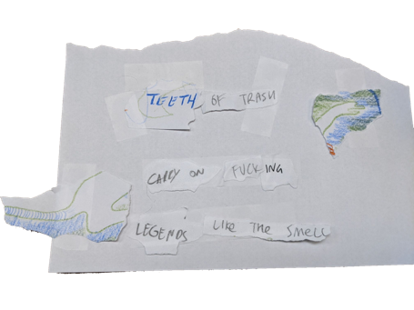 a poem: teeth of trash / carry on fucking / legends like the smell